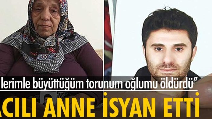 Acılı anne isyan etti! Bir tarafta oğlu, diğer tarafta torunu