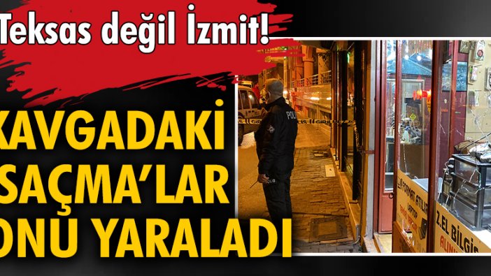 Teksas değil İzmit! Kavgadaki 'saçma'lar onu yaraladı