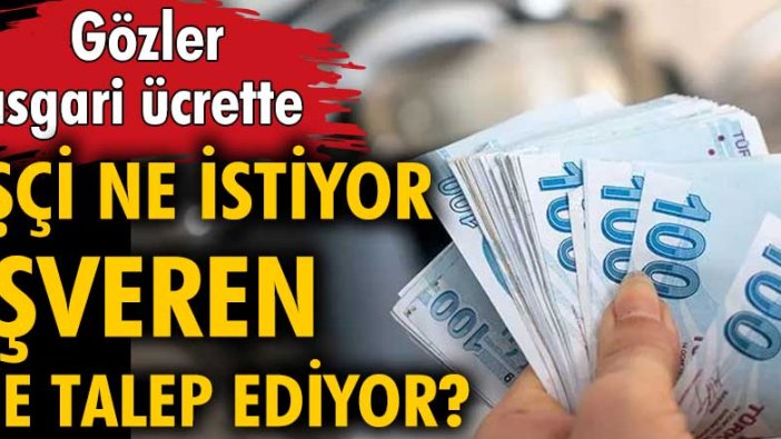 Gözler asgari ücrette! İşveren 3.500 TL işçi 4.000 TL dedi