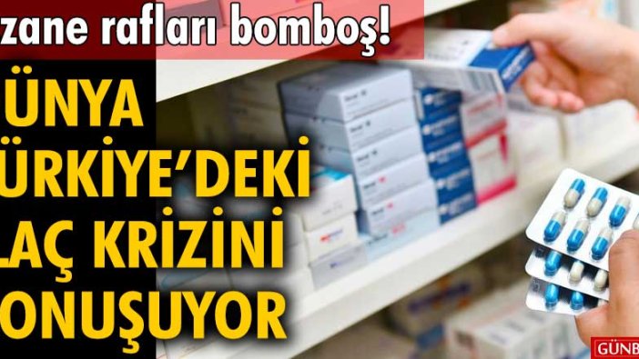 Eczane rafları bomboş! Dünya, Türkiye’deki ilaç krizini konuşuyor