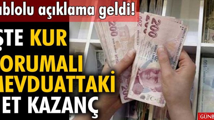 Tablolu açıklama geldi! İşte kur korumalı mevduattaki net kazanç